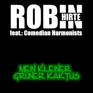 Comedian Harmonists的专辑Mein kleiner grüner Kaktus (Robin Hirte Remix)
