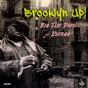 Album Brooklyn Up! (feat. Rekage) (Explicit) from Big Flip Papi