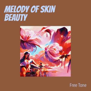 Listen to Melody of Skin Beauty song with lyrics from Free Tone