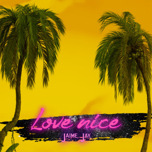 อัลบัม Love Nice ศิลปิน Jaime Jay
