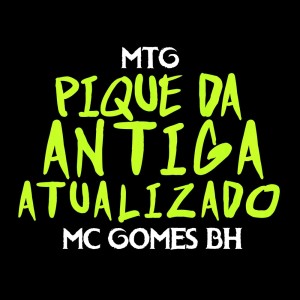 Listen to Mtg Pique da Antiga Atualizado (Explicit) song with lyrics from MC Gomes BH