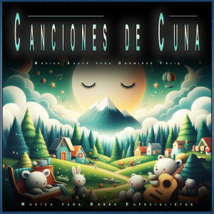 อัลบัม Canciones de Cuna: Música Suave para Dormirse Feliz ศิลปิน Musica para Bebes Especialistas