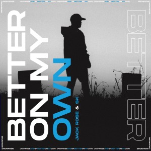 Dengarkan Better on My Own (Billy Da Kid House Mix) lagu dari Jack Rose dengan lirik