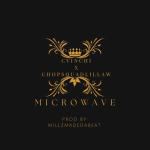 收聽Cvinchi的MICROWAVE (feat. CHOPSQUADLILLAW) (Explicit)歌詞歌曲