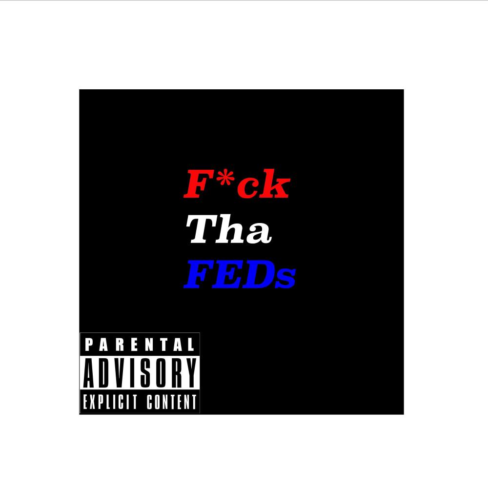 FUCK Tha FEDs (Explicit)