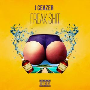J Ceazer的專輯Freak Shit (Explicit)