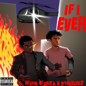 收聽King Kunta的IF I EVER 2 (feat. YNGTOBZ)歌詞歌曲