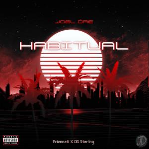 ดาวน์โหลดและฟังเพลง Habitual (Explicit) พร้อมเนื้อเพลงจาก Joel Dre