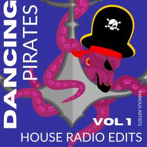 Dancing Pirates, Vol. 1 (House Radio Edits) (Explicit) dari Various