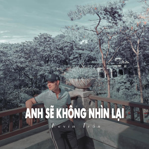 Listen to Anh Sẽ Không Nhìn Lại (Ytmix) song with lyrics from Kevin Tran
