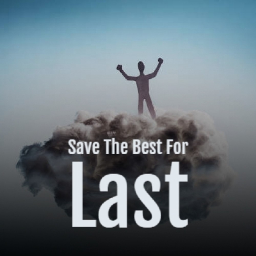 Save the Best for Last