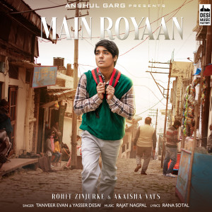 Listen to Main Royaan song with lyrics from Rajat Nagpal