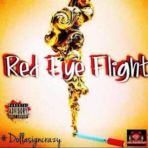 收聽Dollasigncrazy的Red Eye Flight歌詞歌曲