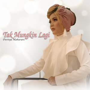 Listen to Tak Mungkin Lagi song with lyrics from Dwitya Maharani