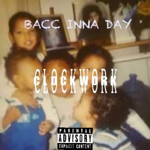 Clockwork的專輯BACC INNA DAY (Explicit)