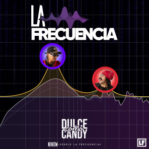 Listen to La Frecuencia song with lyrics from Dulce Como Candy