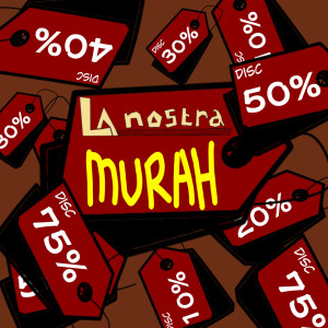 Dengarkan Murah lagu dari La Nostra dengan lirik