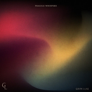Album Fragile Whispers from Gavin Luke