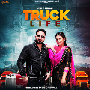 ดาวน์โหลดและฟังเพลง Truck Life พร้อมเนื้อเพลงจาก MJR GREWAL