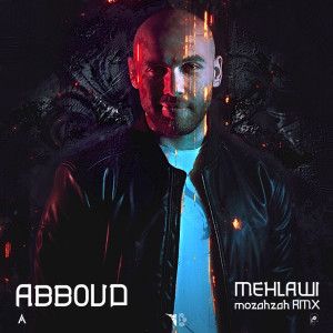 Album Mehlawi (Mozahzah Remix) from Abboud