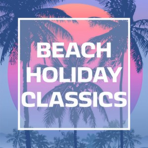 Summer Hits的專輯Beach Holiday Classics (Explicit)