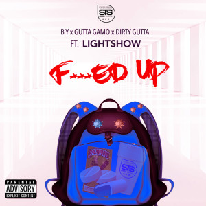 Listen to Fucked up (feat. Lightshow, Gutta Gamo & Dirty Gutta) (Explicit) song with lyrics from B.Y