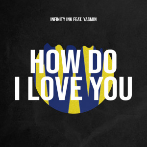 Album How Do I Love You oleh Infinity Ink