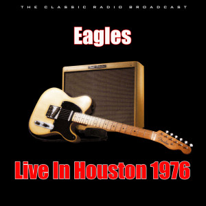 Album Live In Houston 1976 from The Eagles