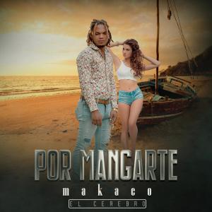 ดาวน์โหลดและฟังเพลง Loco Por Mangarte (Explicit) พร้อมเนื้อเพลงจาก Makaco el Cerebro