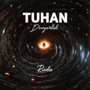 ดาวน์โหลดและฟังเพลง Tuhan Dengarlah พร้อมเนื้อเพลงจาก Rudis