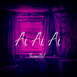 Album Ai Ai Ai (Explicit) from Thesanttofc