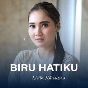 Nella Kharisma的专辑Biru Hatiku