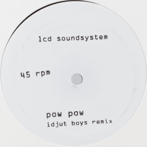 LCD Soundsystem的專輯Pow Pow (Idjut Boys Remix) / Too Much Love (Rub-N-Tug Remix)