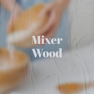 Various Artists的專輯Mixer Wood