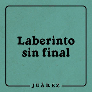Listen to Laberinto Sin Final song with lyrics from Juarez