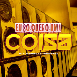 ดาวน์โหลดและฟังเพลง Eu Só Quero uma Coisa (Explicit) พร้อมเนื้อเพลงจาก MC W1