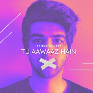 Hriday Gattani的專輯Tu Aawaaz Hain