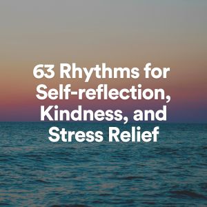 Album 63 Rhythm for Self-reflection, Kindness, and Stress Relief oleh Relaxing Sea Sounds