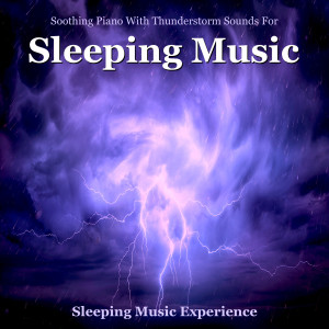 Album Soothing Piano With Thunderstorm Sounds for Sleeping Music from Sleeping Music Experience
