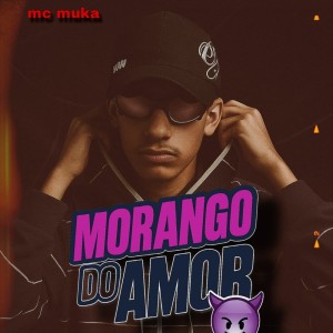Dengarkan lagu Morango do Amor (Explicit) nyanyian MC MUKA. dengan lirik