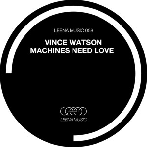 Album Machines Need Love oleh Vince Watson