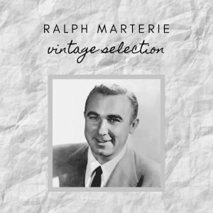 Ralph Marterie and his Orchestra的专辑Ralph Marterie - Vintage Selection