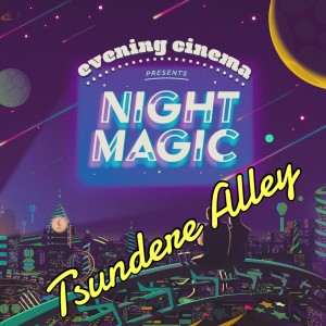 ดาวน์โหลดและฟังเพลง Night Magic (Tsundere Alley Remix) พร้อมเนื้อเพลงจาก Tsundere Alley