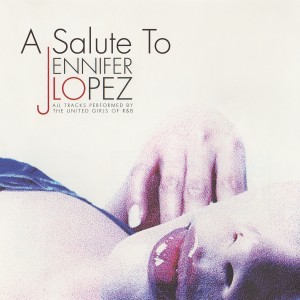 อัลบัม A Salute To Jennifer Lopez ศิลปิน T.U.G.O.R. (The United Girls Of R&B)