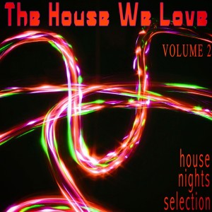 The House We Love, Volume 2 - House Nights Selection dari Various Artists