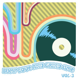 Various Artists的專輯Bump Love And Grind Time, Vol. 3