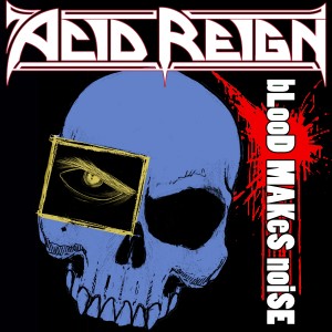 收聽Acid Reign的Blood Makes Noise歌詞歌曲