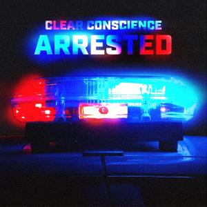 Clear Conscience的專輯Arrested