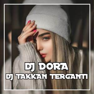 Album DJ Takkan Terganti oleh DJ Dora