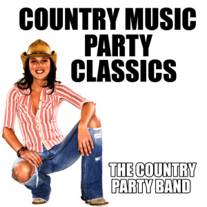 The Country Party Band的專輯Country Music Party Classics